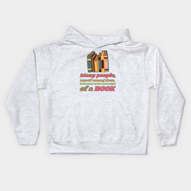 Many people, myself among them, feel better at the mere sight of a book Kids Hoodie by Mohammed ALRawi